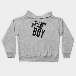 Boy ain't no way II (blk text) Kids Hoodie